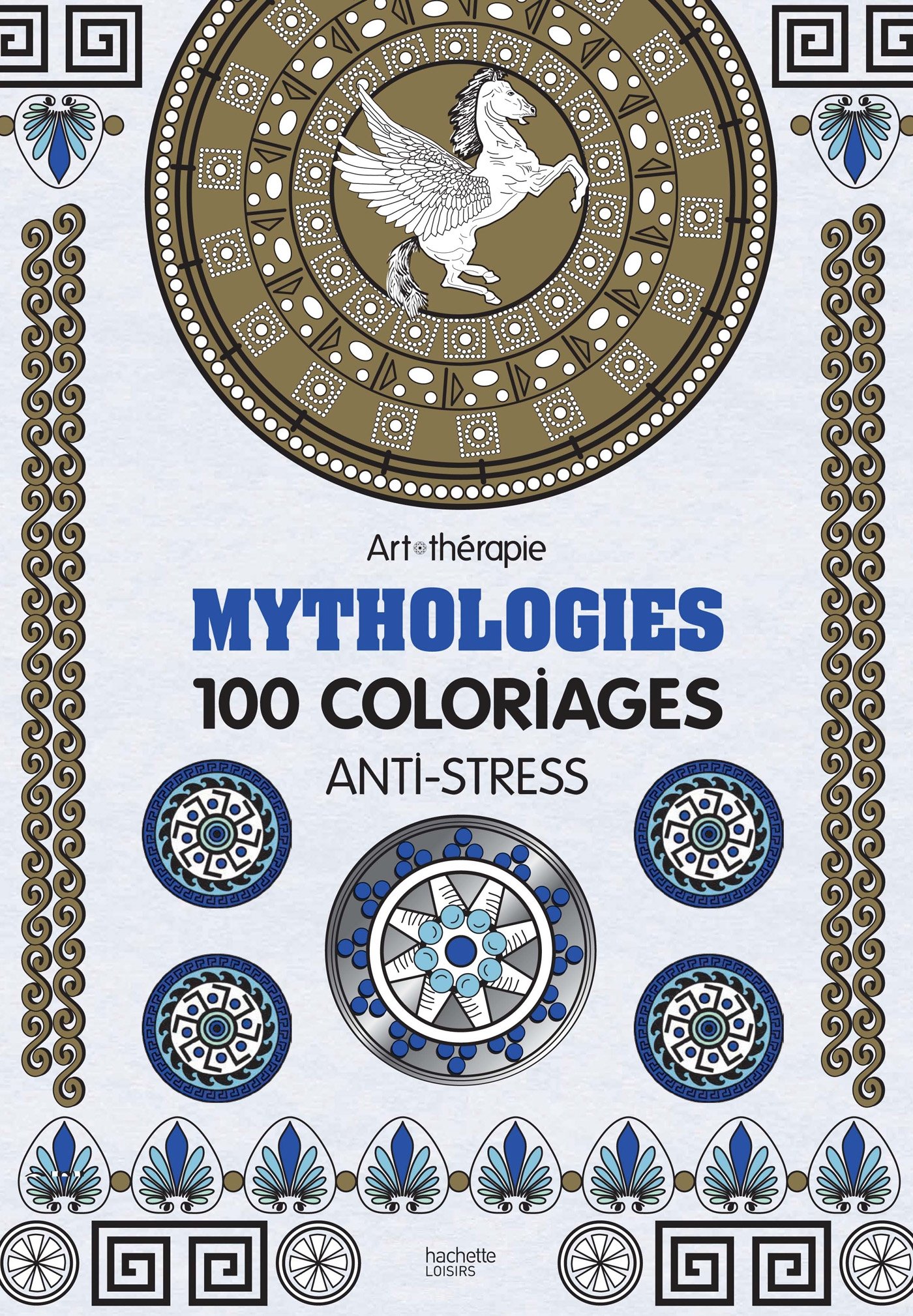 Mythologies 100 coloriages anti stress