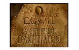 Les merveilles de l'Egypte ancienne : La cité perdue d'Akhétaton
