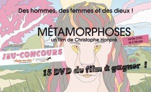 Jeu-Concours : Métamorphoses de Christophe Honoré