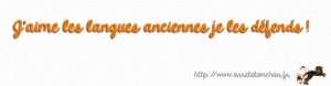 Affichons notre amour des langues anciennes !