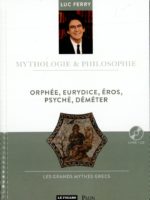 Orphée, Eurydice, Éros, Psyché, Déméter - Mythologie & Philosophie #17