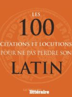 Les 100 citations et locutions pour ne pas perdre son latin