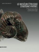 Le muséum étrusque d'Antoine Vivenel : catalogue raisonné de la collection étrusque et italique du musée Antoine Vivenel de Compiègne