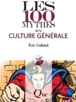 Les 100 mythes de la culture générale (réédition)