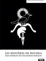 LES MYSTÈRES DE MITHRA : aux sources du paganisme romain
