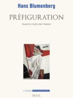 Hans Blumenberg : Préfiguration – quand le mythe fait l'histoire