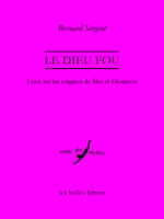 Le Dieu fou : essai sur les origines de Śiva et de Dionysos