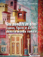 Une mémoire en actes : espaces, figures et discours dans le monde romain
