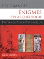 Les grandes énigmes en archéologie : Provence-Alpes-Côte d'Azur