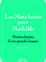 Les Mots latins pour Mathilde : petites leçons d'une grande langue