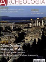 Archéologia #545 - Délos, Delphes, Philippes, Malia... Vingt prestigieux chantiers de l’École française d'Athènes à découvrir