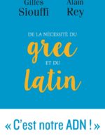 De la nécessité du grec et du latin : Alain Rey et Gilles Siouffi