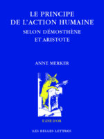Le Principe de l'action humaine selon Démosthène et Aristote : Hairesis - Prohairesis