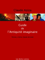 Guide de l'Antiquité imaginaire: roman, cinéma, bande dessinée (nouvelle édition revue et augmentée)