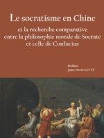 Le socratisme en Chine - et la recherche comparative entre la philosophie morale de Socrate et celle de Confucius