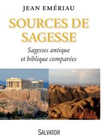 Sources de sagesse : sagesses antique et biblique comparées