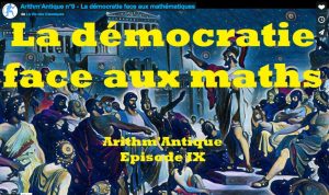 La Vie des classiques / Arithm'Antique n°9 - La démocratie face aux mathématiques