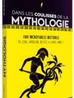 Dans les coulisses de la mythologie : 1001 incroyables histoires de Zeus, Apollon, Ulysse & leurs amis