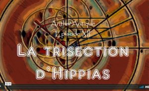 La Vie des Classiques / Arithm'Antique n°12 – La trisection d’Hippias