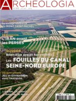 Archéologia #553 - Les fouilles du canal Seine-Nord Europe / Jeu et divination dans l'Antiquité