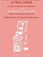 Naissance de la Bible grecque: Lettre d'Aristée à Philocrate. Traité des Poids et Mesures. Témoignages antiques et médiévaux.