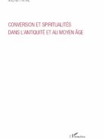 CONVERSION ET SPIRITUALITÉS DANS L'ANTIQUITÉ ET AU MOYEN ÂGE