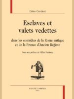 Esclaves et valets vedettes dans les comédies de la Rome antique et la France d'ancien Régime