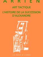 ARRIEN : Art tactique ; Histoire de la succession d'Alexandre