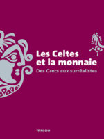 Les Celtes et la monnaie - Des Grecs aux surréalistes