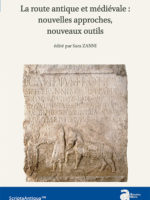La route antique et médiévale : nouvelles approches, nouveaux outils