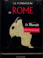 Le Monde Mythologie #17 - La Fondation de Rome