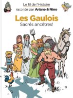 LE FIL DE L'HISTOIRE RACONTÉ PAR ARIANE & NINO #3 - Les Gaulois, sacrés ancêtres