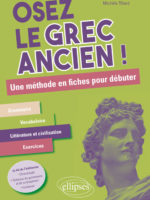 Osez le grec ancien. Une méthode en fiches pour débuter