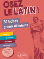 Osez le latin ! 50 fiches grands débutants