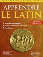 Apprendre le latin. Manuel de grammaire et de littérature. Grands débutants