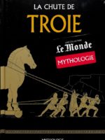 Le Monde Mythologie #27 - La chute de Troie