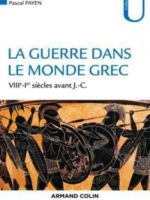 La guerre dans le monde grec : VIIIe-Ier siècles av. J.-C.