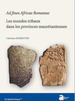 Ad fines Africae Romanae - Les mondes tribaux dans les provinces maurétaniennes