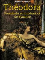 Théodora : prostituée et impératrice de Byzance