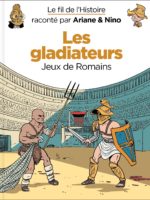 LE FIL DE L'HISTOIRE RACONTÉ PAR ARIANE & NINO - LES GLADIATEURS
