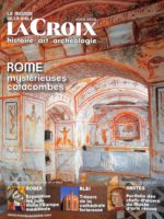 La Croix histoire - art - archéologie #225 - Rome : mystérieuses catacombes