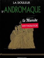 Le Monde Mythologie #50 - La douleur d'Andromaque
