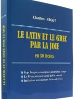 Le Latin et le grec par la joie : en 30 leçons