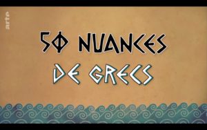 50 nuances de Grec nous régale déjà depuis une semaine !