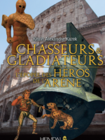 CHASSEURS ET GLADIATEURS : l'épopée des héros de l'arène