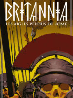 Britannia #3 - LES AIGLES PERDUES DES LÉGIONS ROMAINES