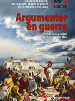 Argumenter en guerre - Discours de guerre, sur la guerre et dans la guerre de l'Antiquité à nos jours