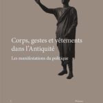 Corps, gestes et vêtements dans l’Antiquité – Les manifestations du politique