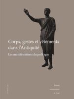 Corps, gestes et vêtements dans l’Antiquité - Les manifestations du politique