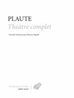 PLAUTE - Théâtre complet (nouvelle trad. par Florence DUPONT)